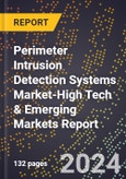 2024 Global Forecast for Perimeter Intrusion Detection Systems Market (2025-2030 Outlook)-High Tech & Emerging Markets Report- Product Image