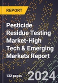 2024 Global Forecast for Pesticide Residue Testing Market (2025-2030 Outlook)-High Tech & Emerging Markets Report- Product Image