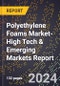 2024 Global Forecast for Polyethylene (Pe) Foams Market (2025-2030 Outlook)-High Tech & Emerging Markets Report - Product Image