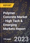 2024 Global Forecast for Polymer Concrete Market (2025-2030 Outlook)-High Tech & Emerging Markets Report - Product Image