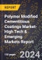 2024 Global Forecast for Polymer Modified Cementitious Coatings Market (2025-2030 Outlook)-High Tech & Emerging Markets Report - Product Thumbnail Image
