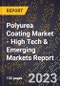 2023 Global Forecast for Polyurea Coating Market (2024-2029 Outlook) - High Tech & Emerging Markets Report - Product Thumbnail Image