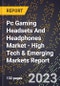 2023 Global Forecast for Pc Gaming Headsets And Headphones Market (2024-2029 Outlook) - High Tech & Emerging Markets Report - Product Image