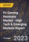 2023 Global Forecast for Pc Gaming Headsets Market (2024-2029 Outlook) - High Tech & Emerging Markets Report - Product Image