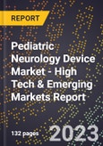 2023 Global Forecast for Pediatric Neurology Device Market (2024-2029 Outlook) - High Tech & Emerging Markets Report- Product Image