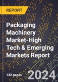 2024 Global Forecast for Packaging Machinery Market (2025-2030 Outlook)-High Tech & Emerging Markets Report- Product Image