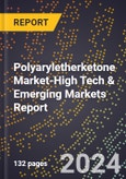 2024 Global Forecast for Polyaryletherketone (Paek) Market (2025-2030 Outlook)-High Tech & Emerging Markets Report- Product Image