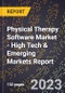 2023 Global Forecast for Physical Therapy Software Market (2024-2029 Outlook) - High Tech & Emerging Markets Report - Product Image