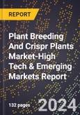 2024 Global Forecast for Plant Breeding And Crispr Plants Market (2025-2030 Outlook)-High Tech & Emerging Markets Report- Product Image