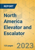 North America Elevator and Escalator - Market Size & Growth Forecast 2023-2029- Product Image
