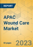 APAC Wound Care Market - Focused Insights 2023-2028- Product Image