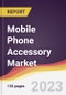 Mobile Phone Accessory Market: Trends, Opportunities and Competitive Analysis 2023-2028 - Product Thumbnail Image