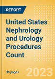 United States (US) Nephrology and Urology Procedures Count by Segments (Renal Dialysis Procedures, Nephrolithiasis Procedures and Urinary Tract Stenting Procedures) and Forecast to 2030- Product Image