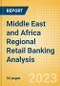 Middle East and Africa (MEA) Regional Retail Banking Analysis by Country, Consumer Credit, Retail Deposits and Residential Mortgages, 2023 - Product Thumbnail Image