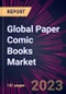 Global Paper Comic Books Market 2023-2027 - Product Thumbnail Image