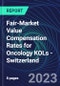 Fair-Market Value Compensation Rates for Oncology KOLs - Switzerland - Product Image