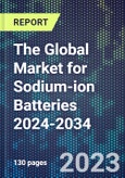 The Global Market for Sodium-ion Batteries 2024-2034- Product Image