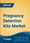 Pregnancy Detection Kits Market - Global Industry Size, Share, Trends, Opportunity, and Forecast, 2018-2028 - Product Image