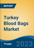 Turkey Blood Bags Market by Product Type, Type, Volume, Material, End-user, Region, Competition, Forecast, and Opportunities, 2028F- Product Image