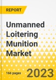 Unmanned Loitering Munition Market - A Global and Regional Analysis: Focus on Platform, Range, Operation Mode, Component and Region - Analysis and Forecast, 2023-2033- Product Image
