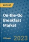 On-the-Go Breakfast Market - Global Industry Analysis, Size, Share, Growth, Trends, and Forecast 2023-2030 - By Product, Technology, Grade, Application, End-user and Region - Product Thumbnail Image