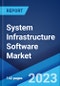System Infrastructure Software Market by Type, Application, End Use, and Region 2023-2028 - Product Thumbnail Image
