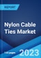 Nylon Cable Ties Market: Global Industry Trends, Share, Size, Growth, Opportunity and Forecast 2023-2028 - Product Thumbnail Image