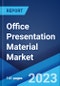 Office Presentation Material Market by Type, Application, and Region 2023-2028 - Product Image