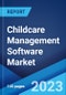 Childcare Management Software Market by Solution, Deployment, End User, and Region 2023-2028 - Product Image