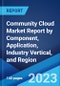 Community Cloud Market Report by Component, Application, Industry Vertical, and Region 2023-2028 - Product Image