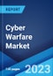 Cyber Warfare Market: Global Industry Trends, Share, Size, Growth, Opportunity and Forecast 2023-2028 - Product Thumbnail Image