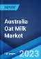Australia Oat Milk Market by Source, Flavor, Packaging Form, and Region 2023-2028 - Product Thumbnail Image