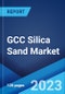 GCC Silica Sand Market by End Use, and Region 2023-2028 - Product Thumbnail Image