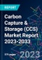 Carbon Capture & Storage (CCS) Market Report 2023-2033 - Product Image