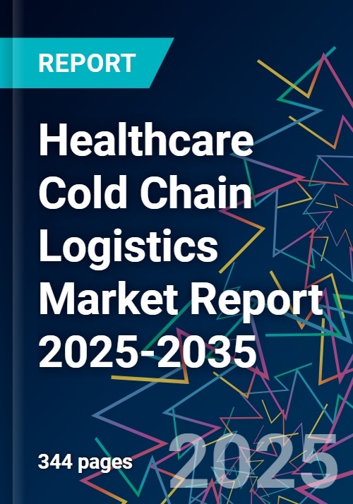 Healthcare Cold Chain Logistics Market Report 2025-2035
