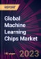 Global Machine Learning Chips Market 2023-2027 - Product Image