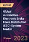 Global Automotive Electronic Brake Force Distribution (EBD) System Market 2023-2027 - Product Image