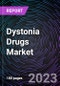 Dystonia Drugs Market by Drug Type, Route of Administration, Distribution Channel, and Geography: Forecast up to 2027 - Product Thumbnail Image