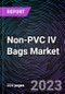 Non-PVC IV Bags Market on the basis of Product Type, Material Type, End User, and Geography: Forecast up to 2027 - Product Image