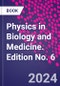 Physics in Biology and Medicine. Edition No. 6 - Product Thumbnail Image