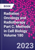 Radiation Oncology and Radiotherapy Part C. Methods in Cell Biology Volume 180- Product Image