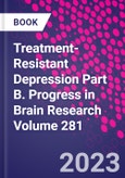 Treatment-Resistant Depression Part B. Progress in Brain Research Volume 281- Product Image