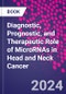 Diagnostic, Prognostic and Therapeutic Role of MicroRNAs in Head and Neck Cancer - Product Image