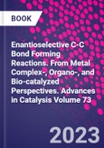 Enantioselective C-C Bond Forming Reactions. From Metal Complex-, Organo-, and Bio-catalyzed Perspectives. Advances in Catalysis Volume 73- Product Image
