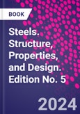 Steels. Structure, Properties, and Design. Edition No. 5- Product Image