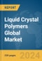 Liquid Crystal Polymers Global Market Report 2024 - Product Image