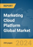 Marketing Cloud Platform Global Market Report 2024- Product Image