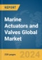 Marine Actuators and Valves Global Market Report 2024 - Product Image