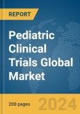 Pediatric Clinical Trials Global Market Report 2024- Product Image