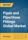 Pipes and Pipe/Hose Fittings Global Market Report 2024- Product Image